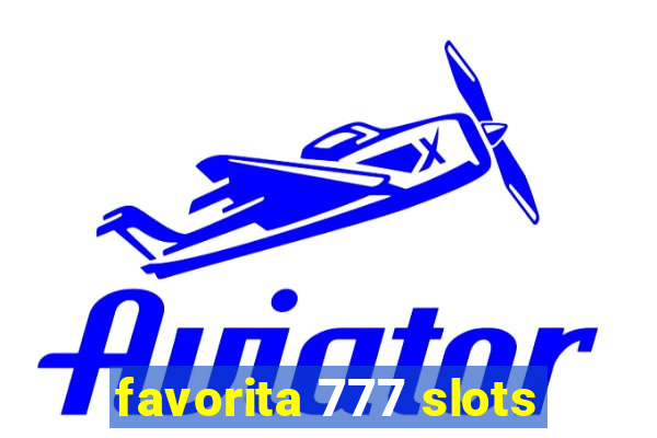 favorita 777 slots